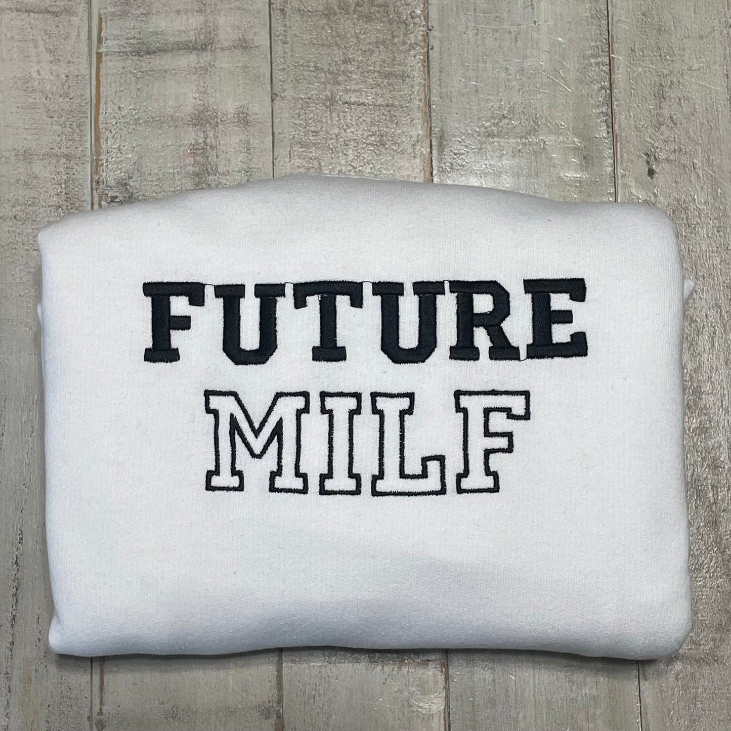 Future Milf Embroidered Crewneck- Milf Sweatshirt - Trendy Crewneck