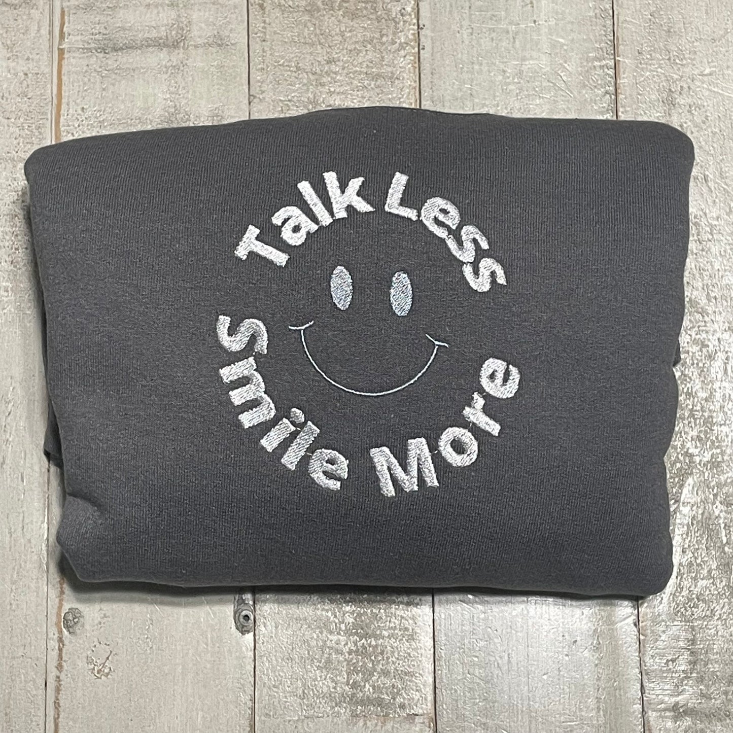 Happy Embroidered sweatshirt- Talk less, smile more sweatshirt- smile face sweatshirt- smiley melted face crewneck- Embroidered hoodie