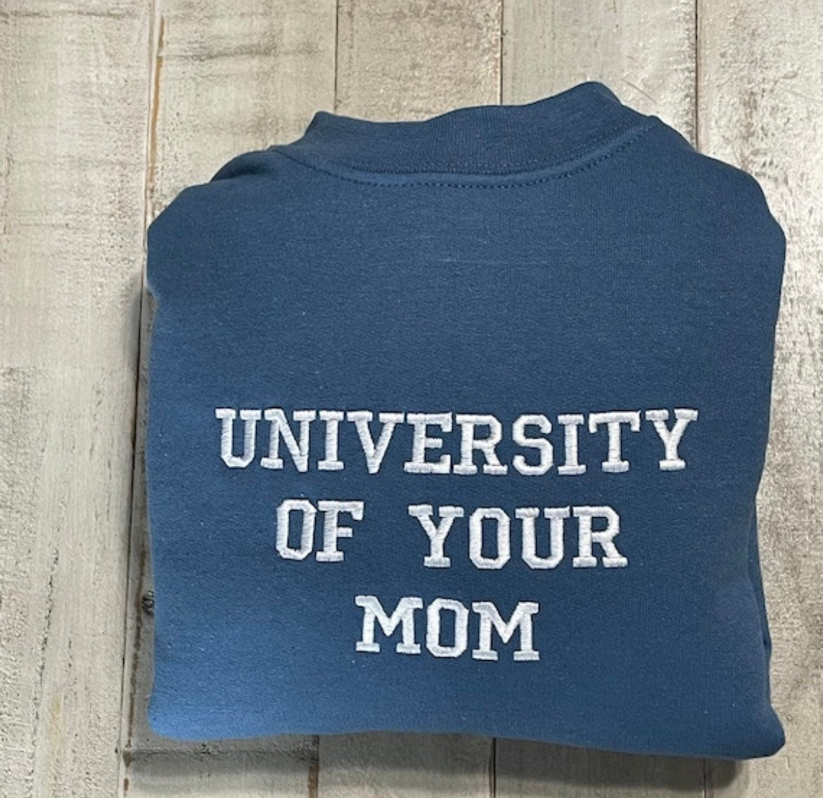 University of Your Mom Embroidered Sweatshirt- Unisex Sweatshirt Gift for Mom - Funny Your Momma Clothing (MOM)