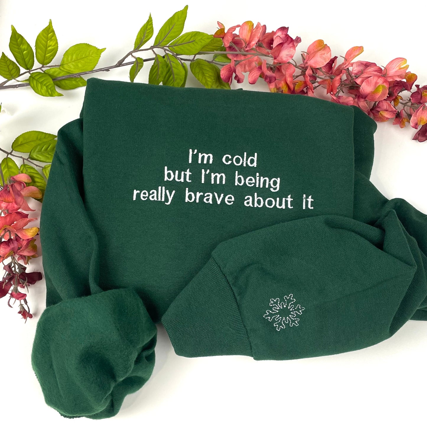 I'm Cold Embroidered Sweatshirt - Funny Embroidered Crewneck -I'm Cold but I'm Being Really Brave About It