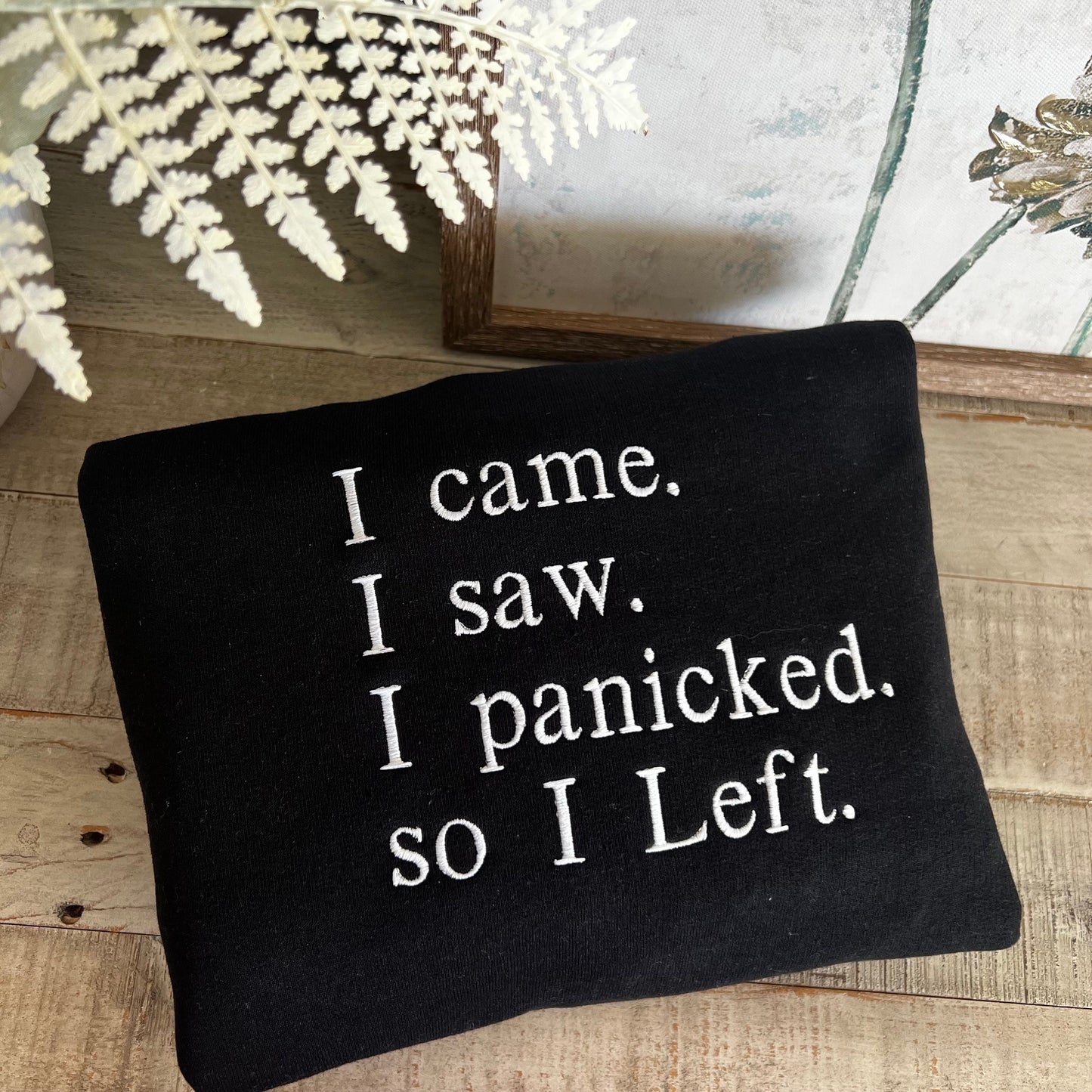 I Came I Saw I Panicked So I Left Embroidered Sweatshirt – Funny Introvert Gift, Anxious Girl Hoodie, Mental Health Humor Pullover