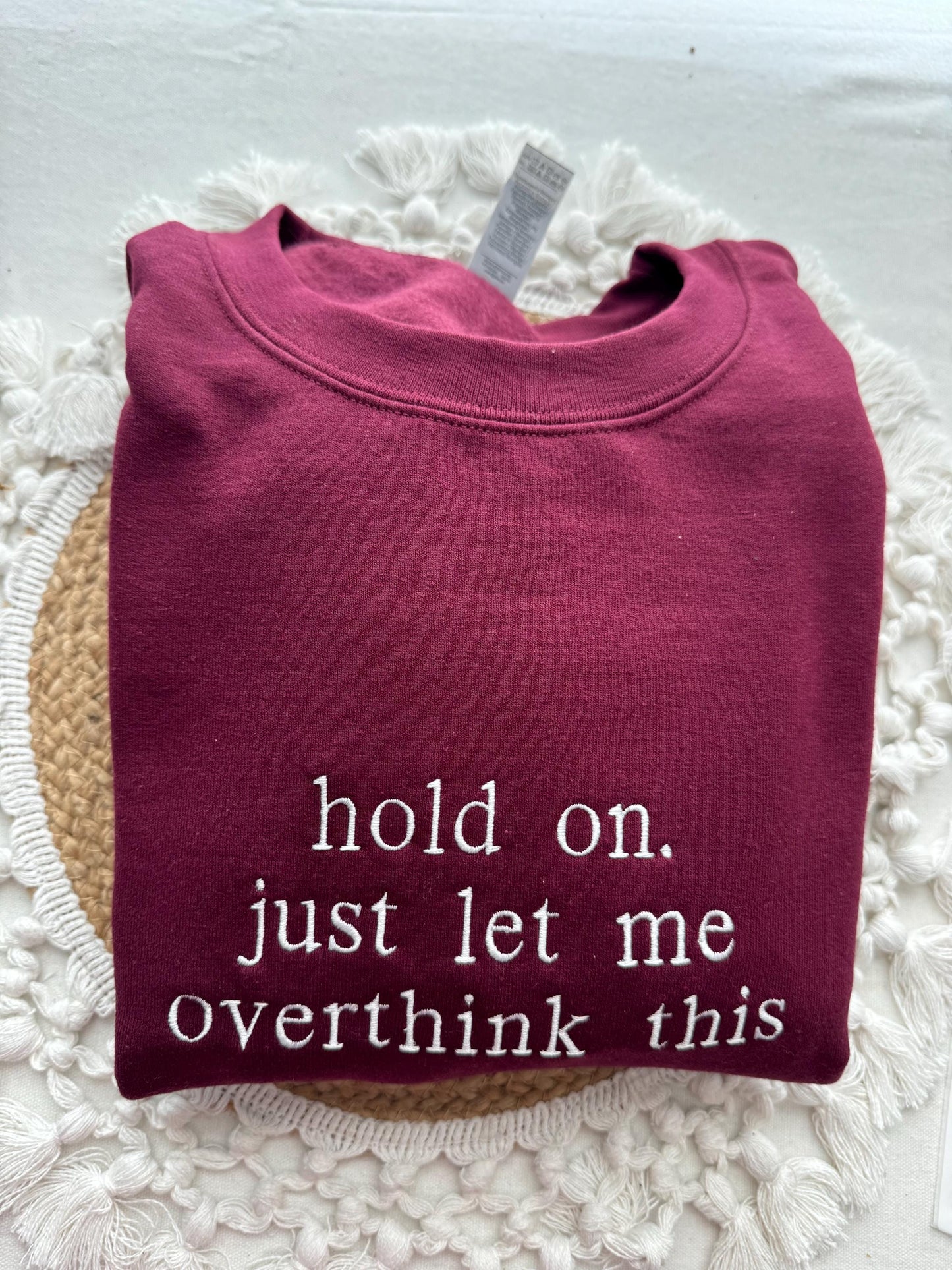 Hold On Let Me Overthink This - Embroidered Sweatshirt | Cosy, Funny, Relatable Gift