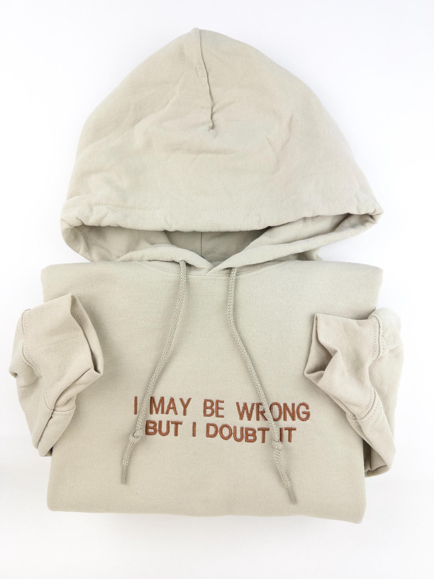 Embroidered I May Be Wrong But I Doubt It Sweatshirt. Funny Shirt.