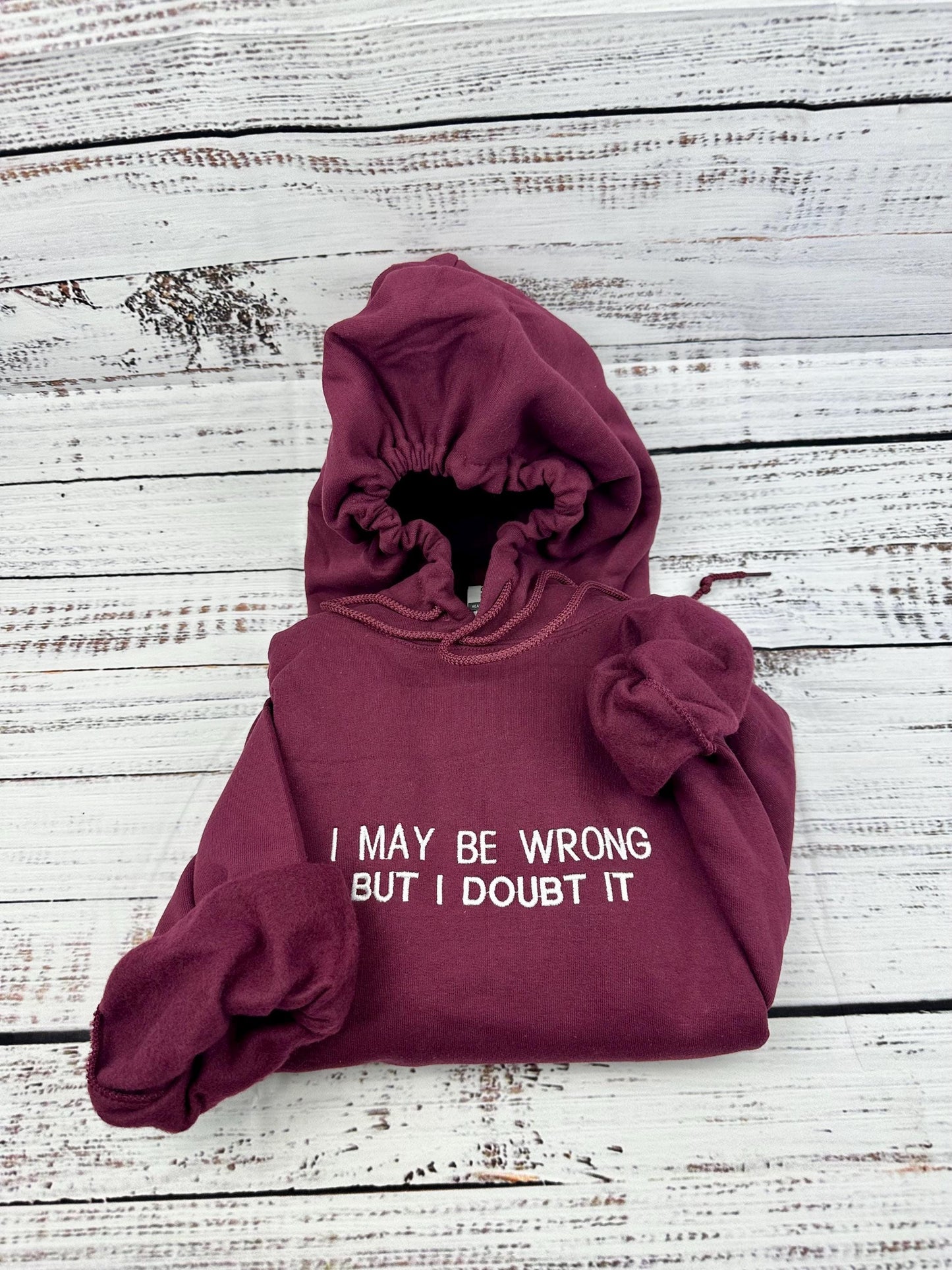 Embroidered I May Be Wrong But I Doubt It Sweatshirt. Funny Shirt.