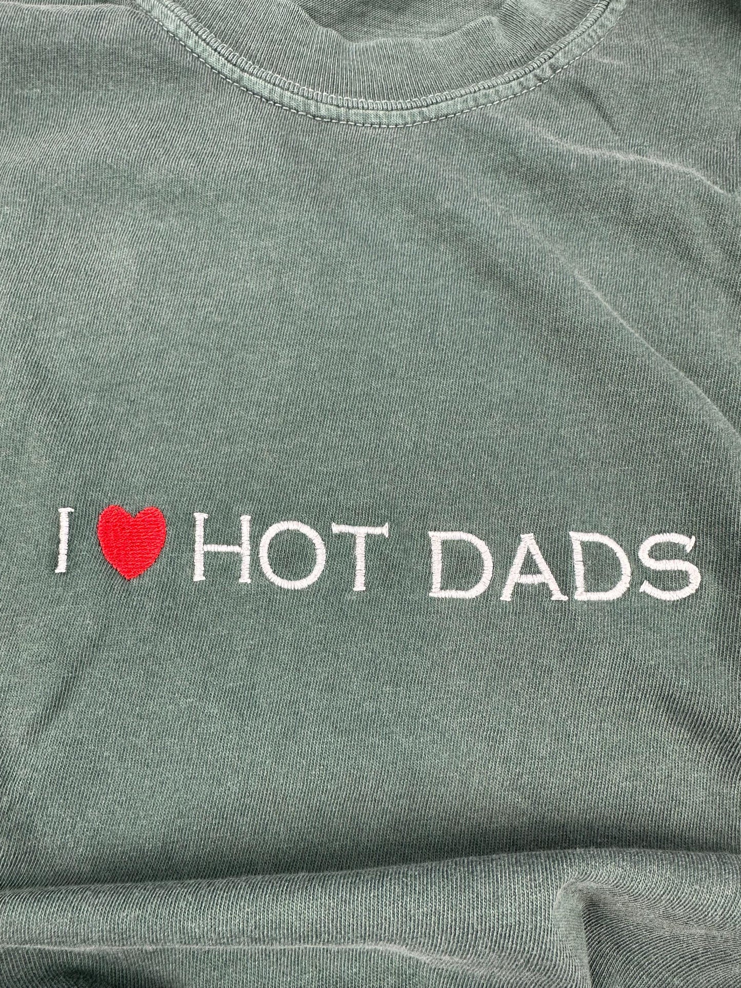 I Love Hot Dads Embroidered Shirt - Dilfs Shirt