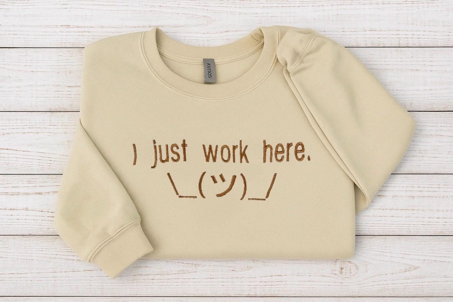 I Just Work Here Embroidered Sweatshirt - Funny work shirt - Sarcastic hoodie - Humorous Gift