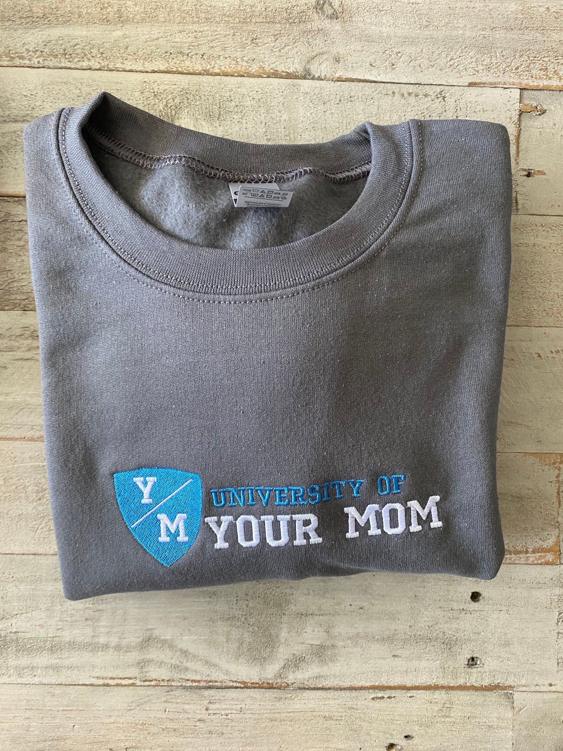 University of Your Mom Embroidered Sweatshirt- Unisex Sweatshirt -(Y/M)