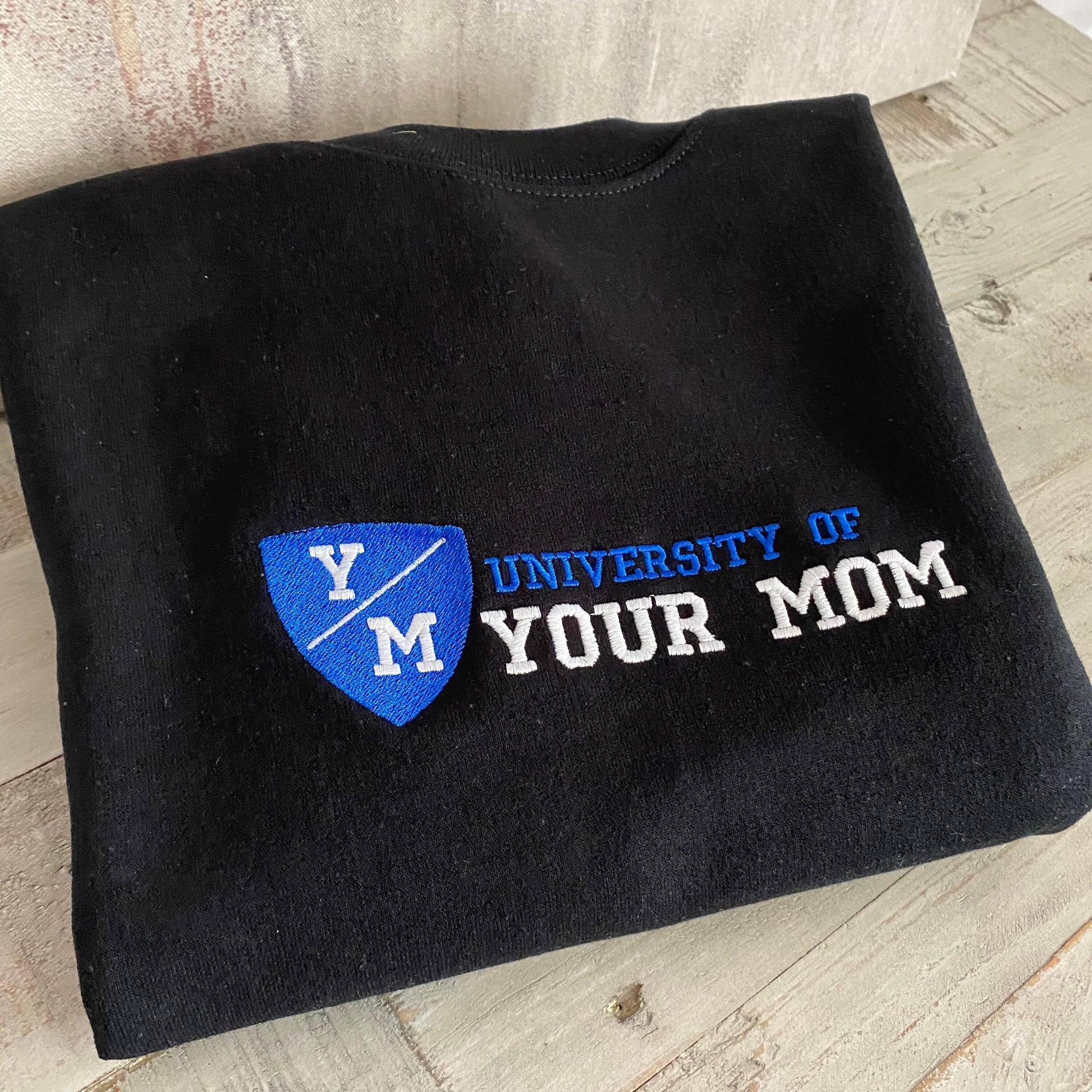University of Your Mom Embroidered Sweatshirt- Unisex Sweatshirt -(Y/M)