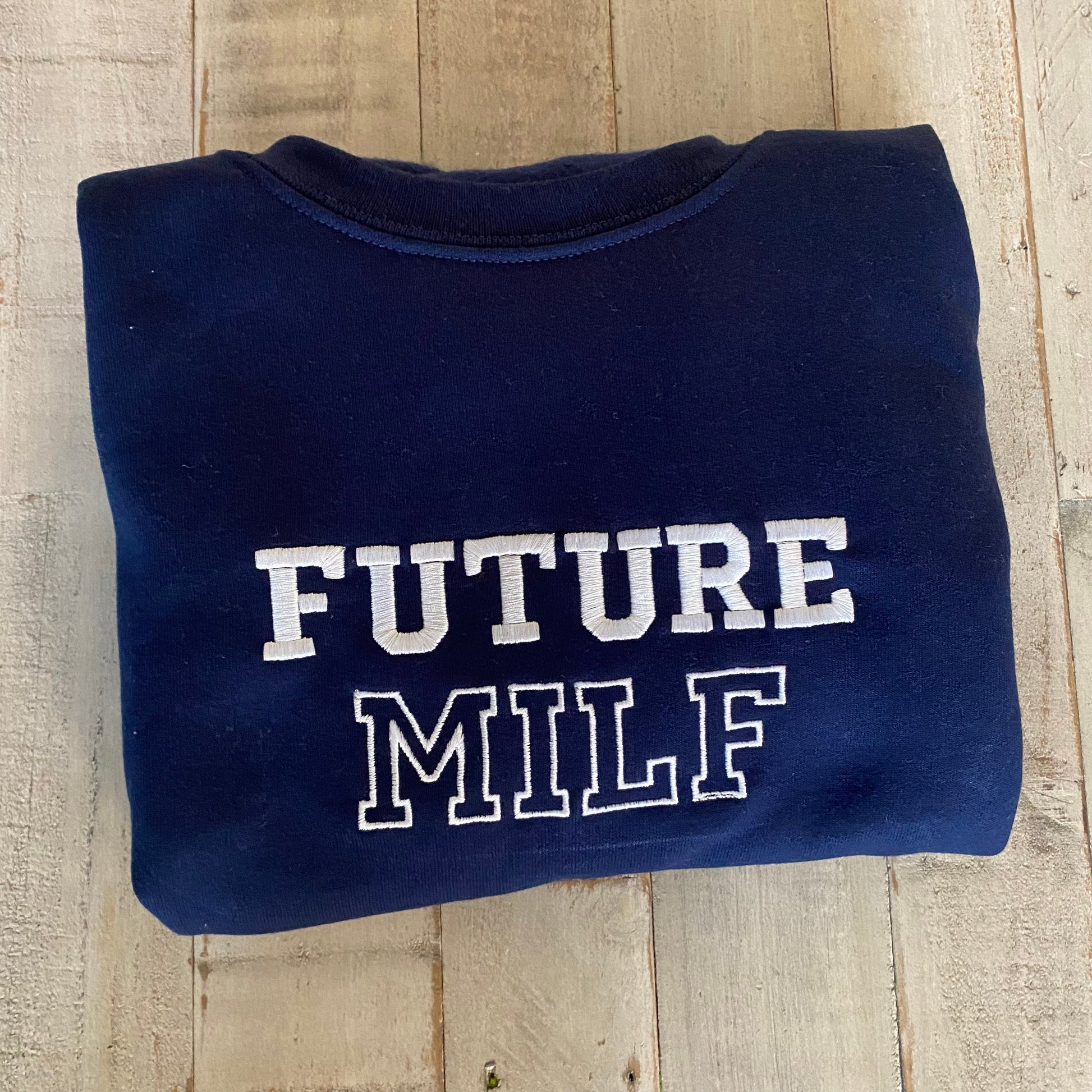 Future Milf Embroidered Crewneck- Milf Sweatshirt - Trendy Crewneck
