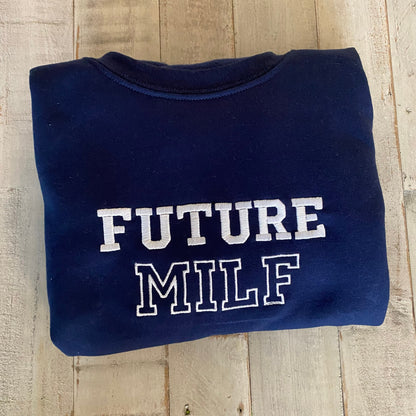 Future Milf Embroidered Crewneck- Milf Sweatshirt - Trendy Crewneck