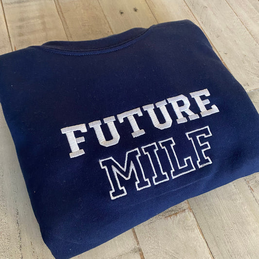 Future Milf Embroidered Crewneck- Milf Sweatshirt - Trendy Crewneck