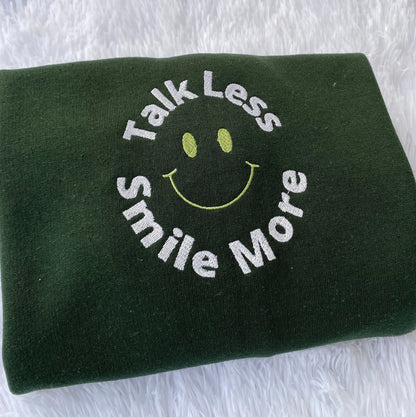 Happy Embroidered sweatshirt- Talk less, smile more sweatshirt- smile face sweatshirt- smiley melted face crewneck- Embroidered hoodie
