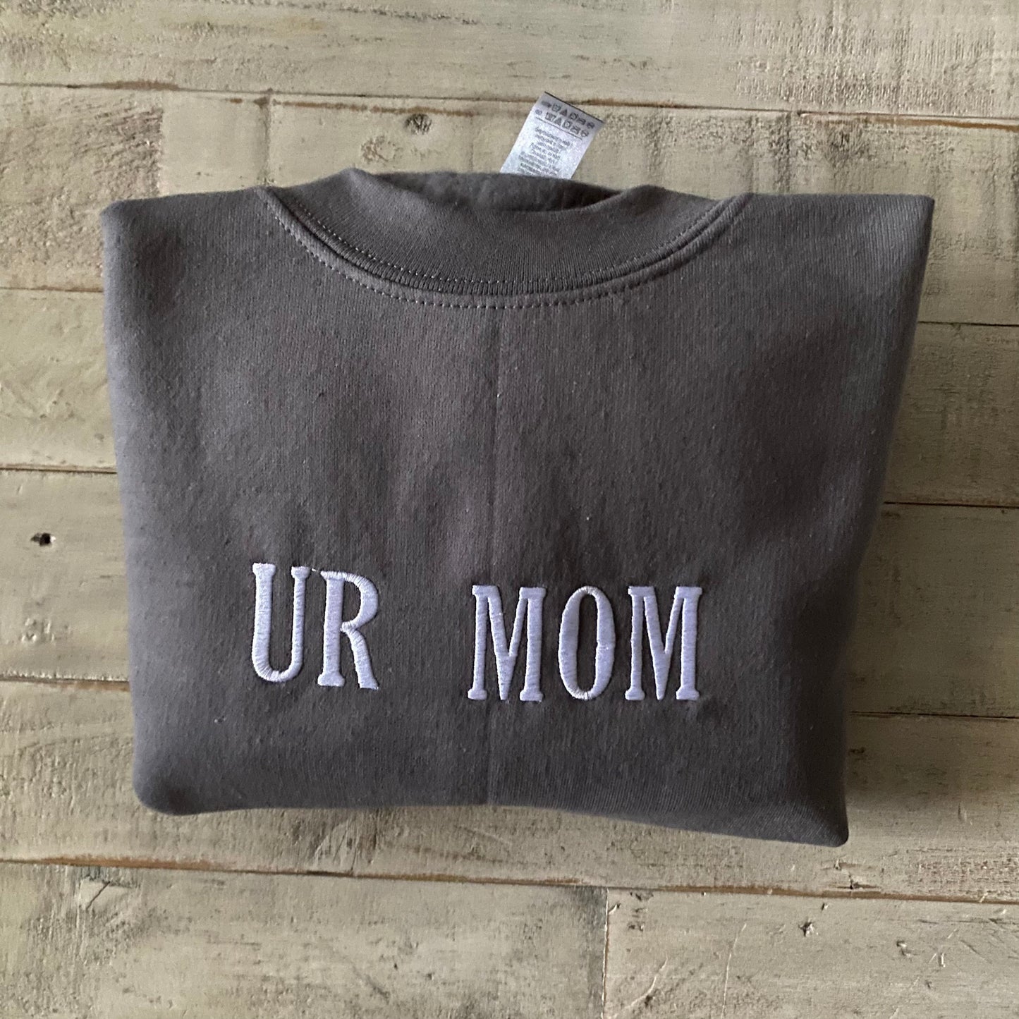 UR Mom - Your Mom Embroidered Sweatshirt- Unisex Sweatshirt
