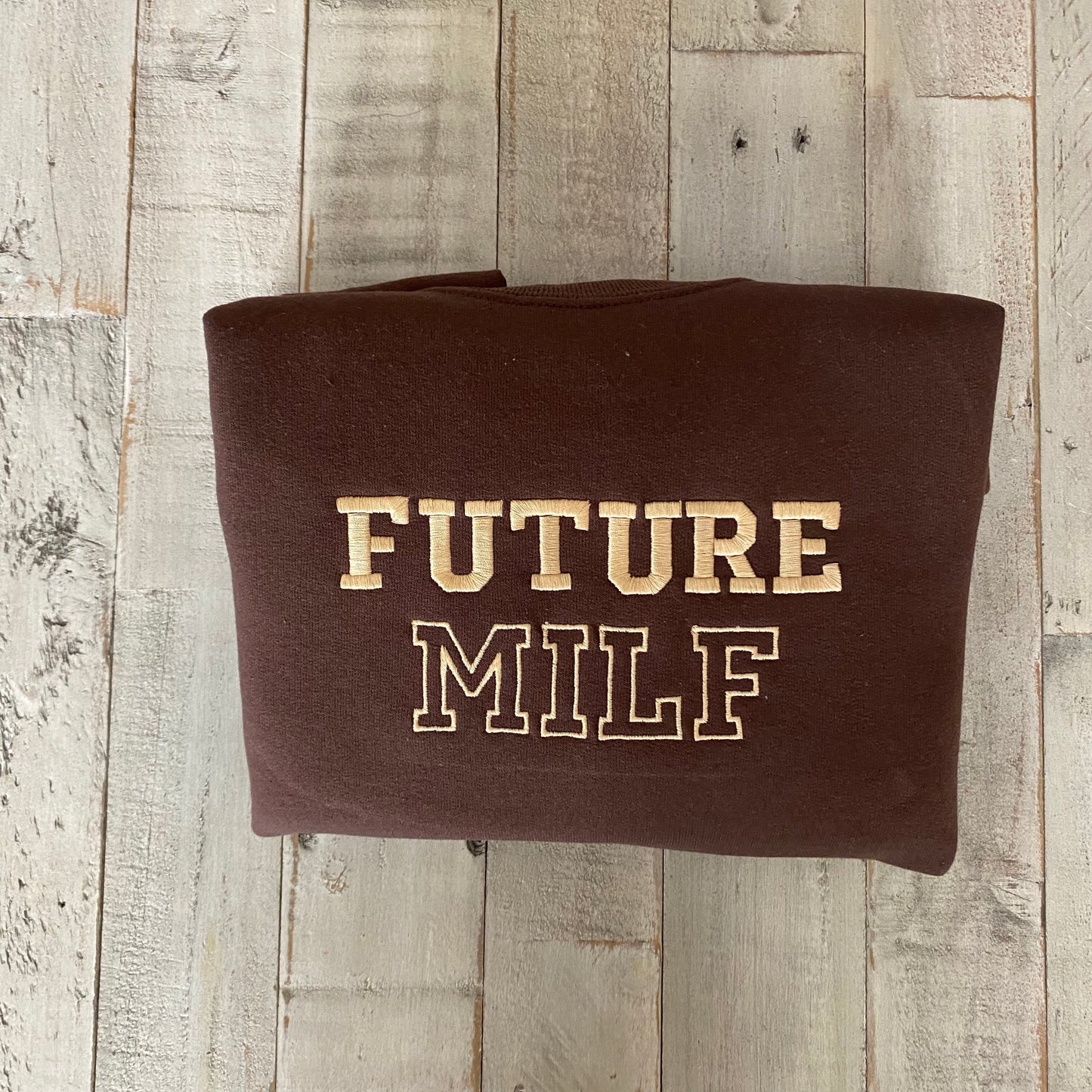 Future Milf Embroidered Crewneck- Milf Sweatshirt - Trendy Crewneck