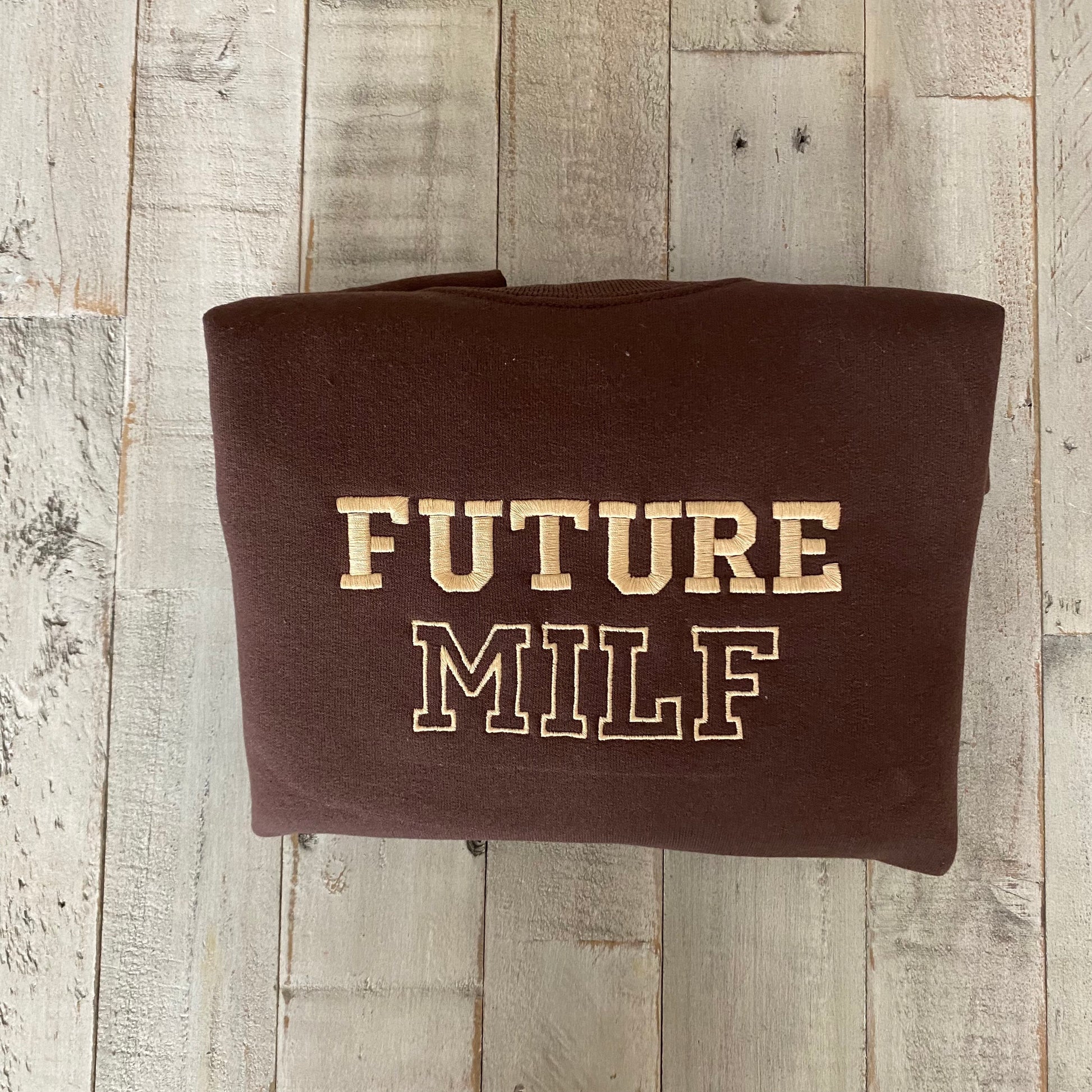 Future Milf Embroidered Crewneck- Milf Sweatshirt - Trendy Crewneck