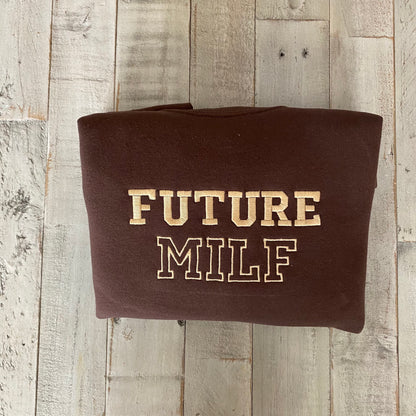 Future Milf Embroidered Crewneck- Milf Sweatshirt - Trendy Crewneck