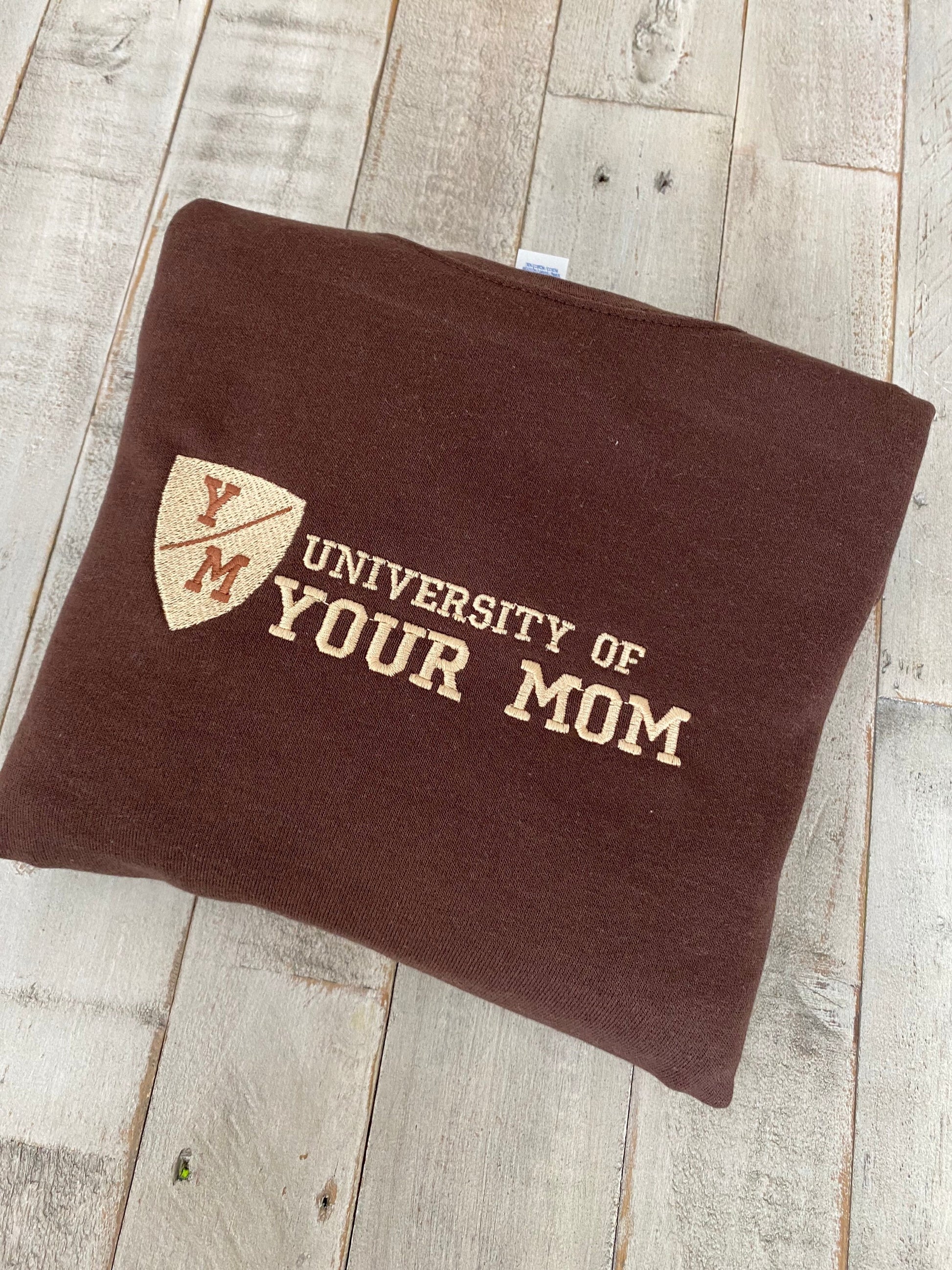University of Your Mom Embroidered Sweatshirt- Unisex Sweatshirt -(Y/M)