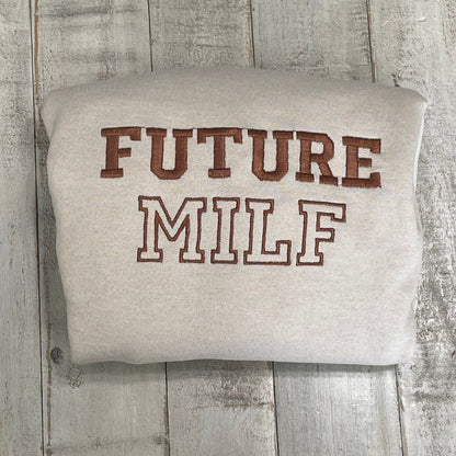 Future Milf Embroidered Crewneck- Milf Sweatshirt - Trendy Crewneck