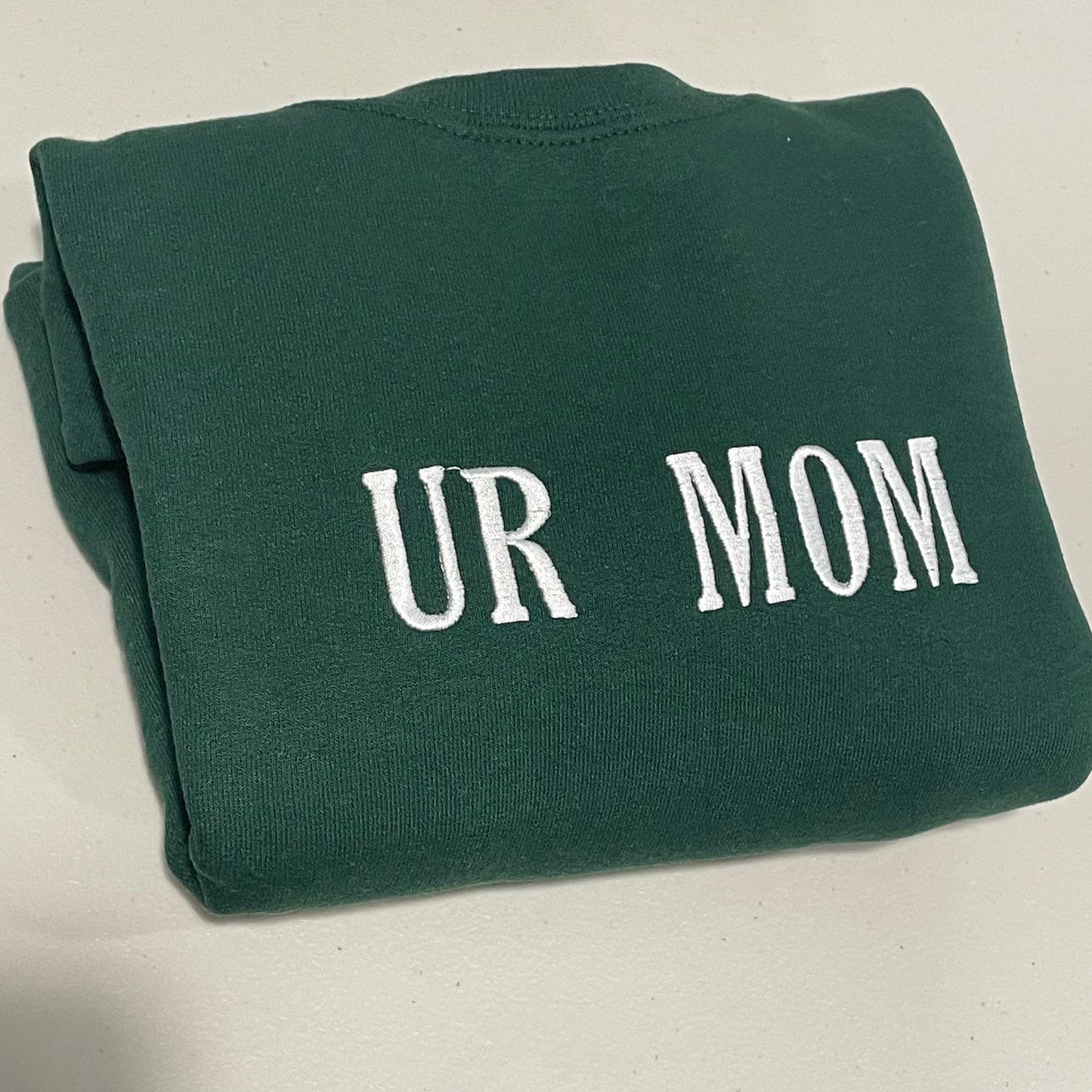 UR Mom - Your Mom Embroidered Sweatshirt- Unisex Sweatshirt