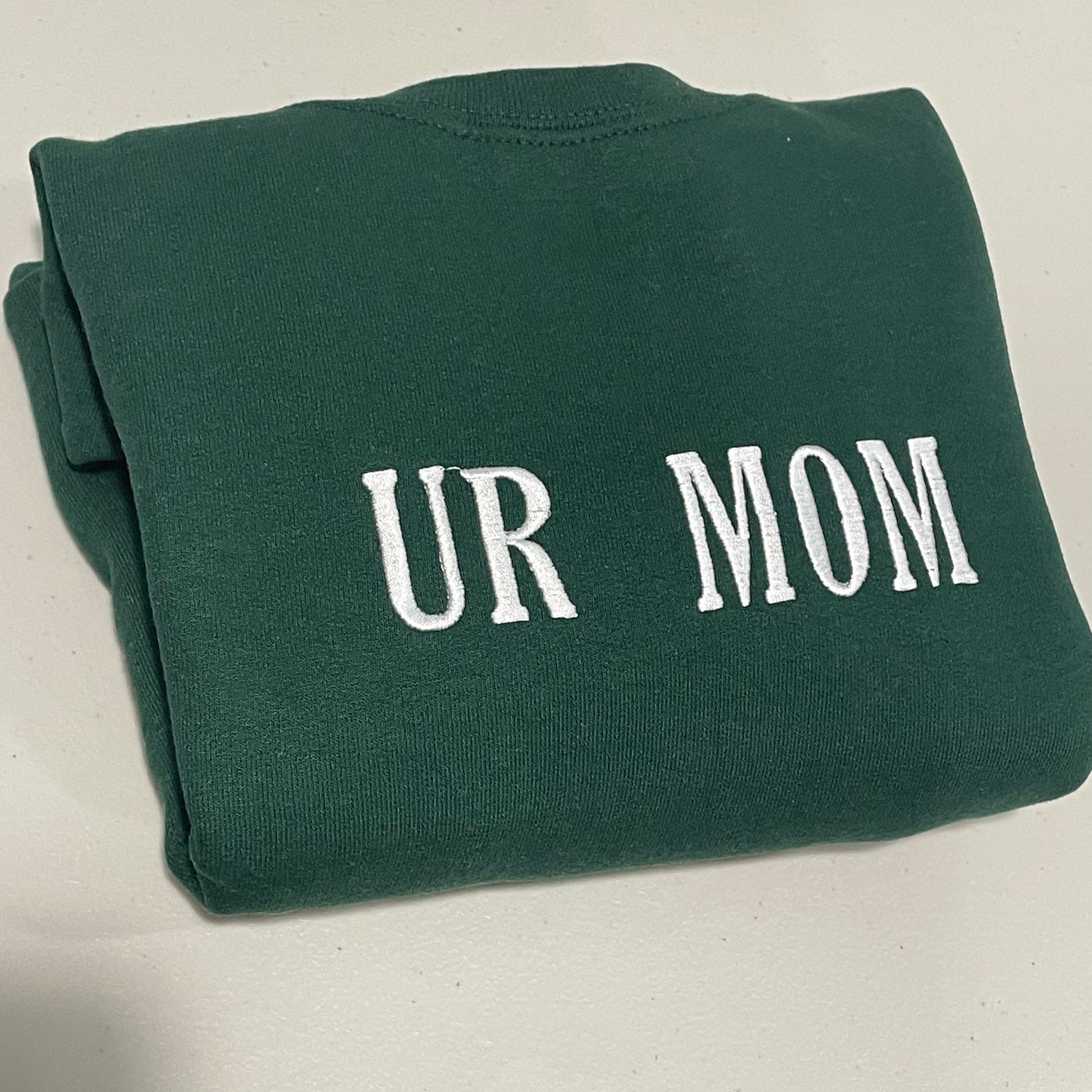 UR Mom - Your Mom Embroidered Sweatshirt- Unisex Sweatshirt