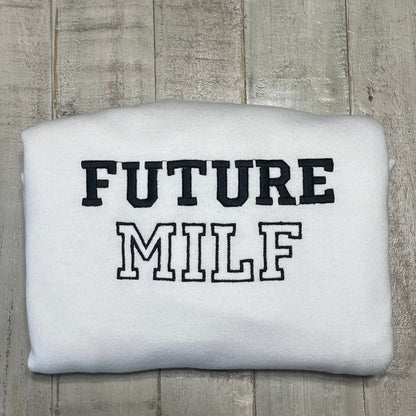 Future Milf Embroidered Crewneck- Milf Sweatshirt - Trendy Crewneck