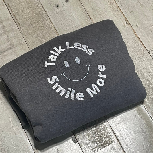 Happy Embroidered sweatshirt- Talk less, smile more sweatshirt- smile face sweatshirt- smiley melted face crewneck- Embroidered hoodie