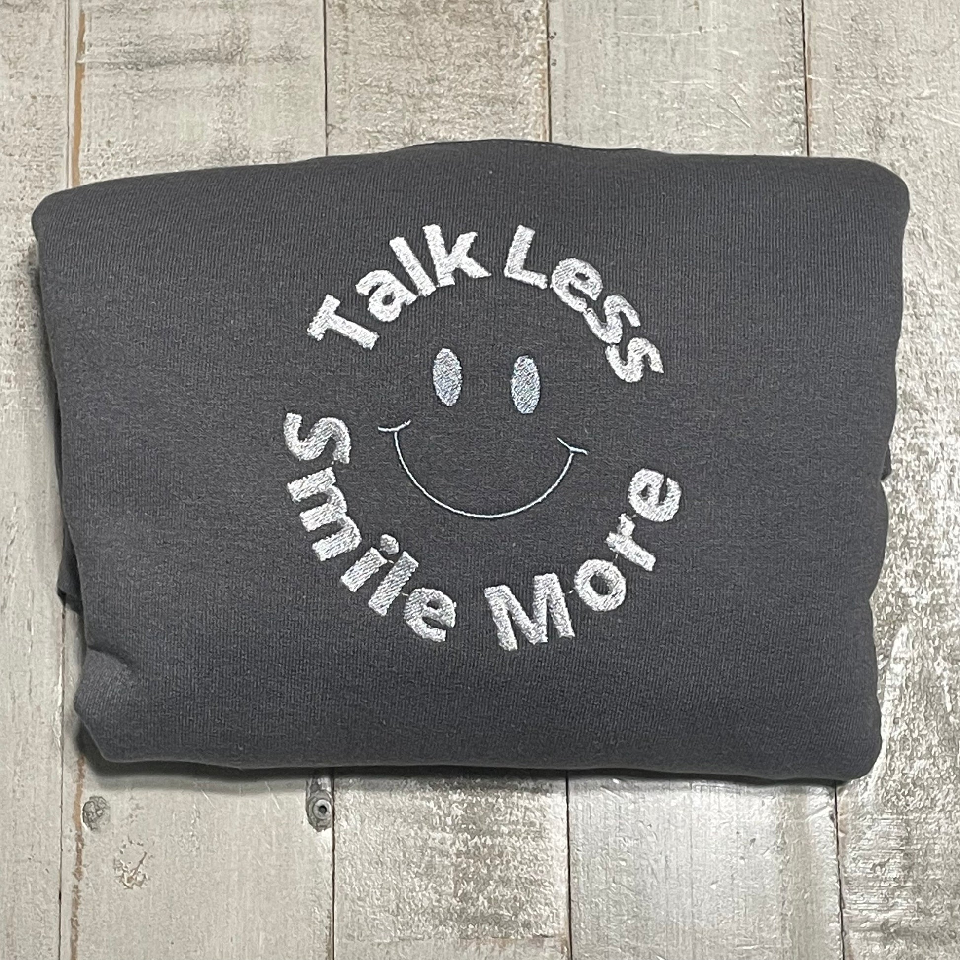 Happy Embroidered sweatshirt- Talk less, smile more sweatshirt- smile face sweatshirt- smiley melted face crewneck- Embroidered hoodie