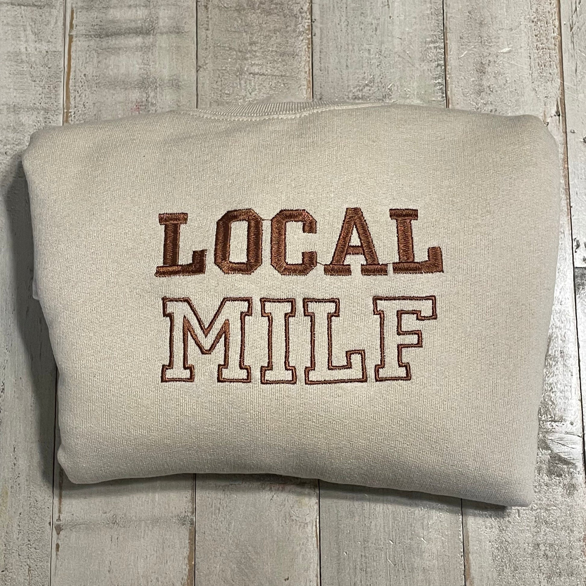 Local Milf Embroidered Crewneck- Milf Sweatshirt - Trendy Crewneck