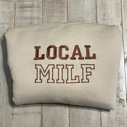 Local Milf Embroidered Crewneck- Milf Sweatshirt - Trendy Crewneck