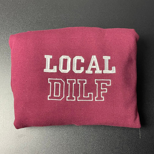 Local Dilf Embroidered Crewneck- Dilf Sweatshirt - Trendy Crewneck