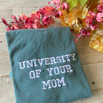 University of Your Mom Embroidered T Shirt- Unisex T-Shirt