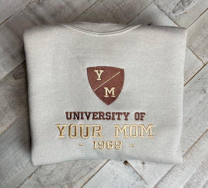 University of Your Mom Embroidered Sweatshirt- Unisex Sweatshirt - Funny Yo Mama -(1969)