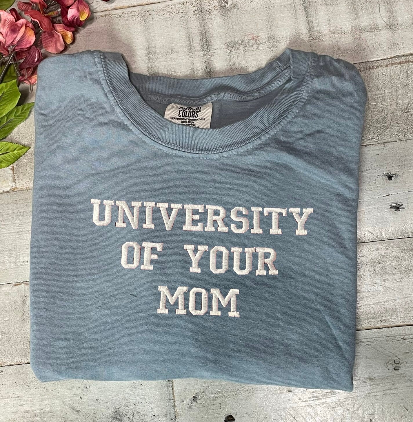 University of Your Mom Embroidered T Shirt- Unisex T-Shirt