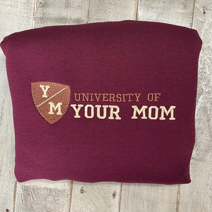 University of Your Mom Embroidered Sweatshirt- Unisex Sweatshirt -(Y/M)