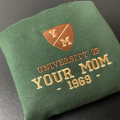 University of Your Mom Embroidered Sweatshirt- Unisex Sweatshirt - Funny Yo Mama -(1969)