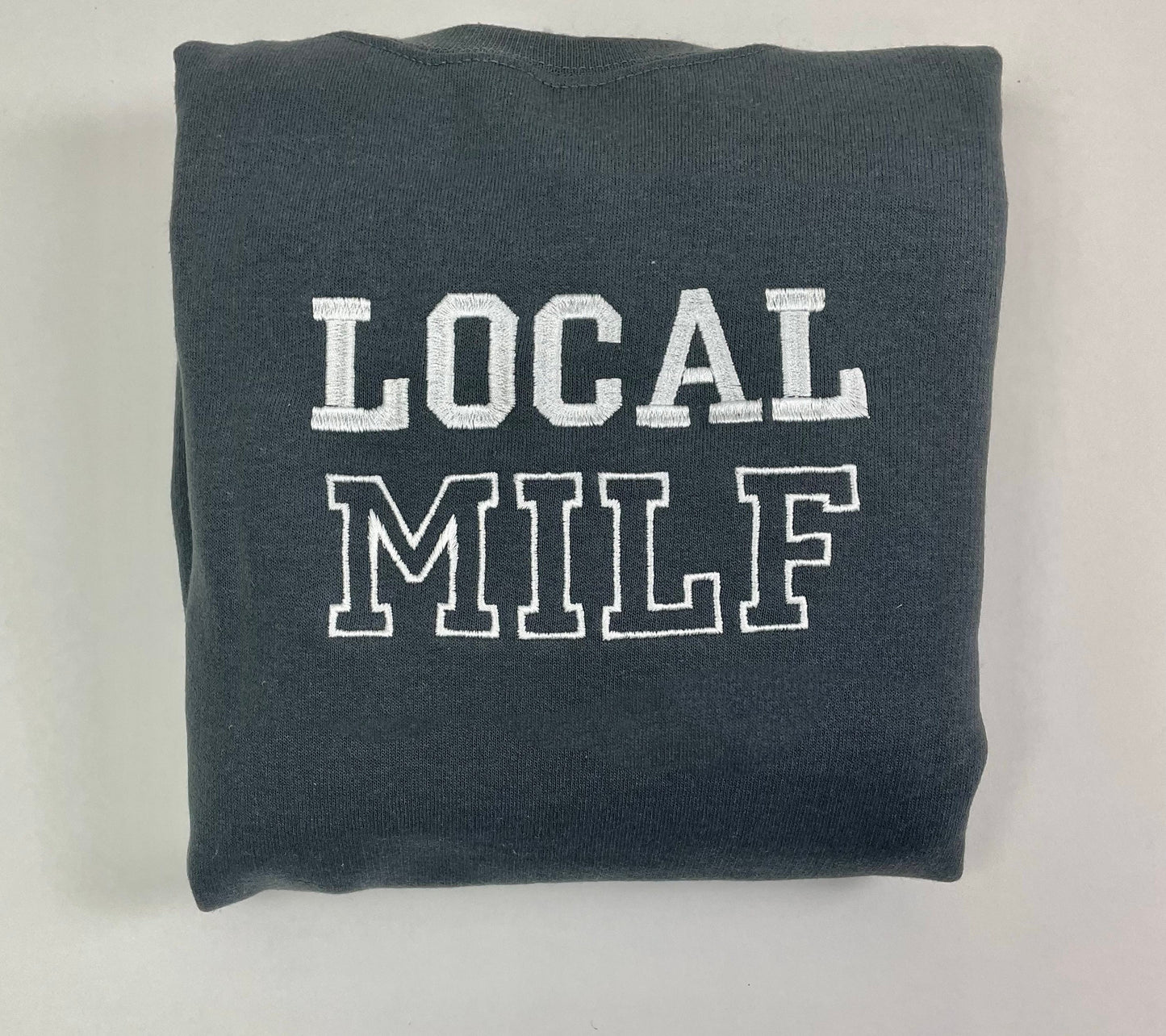 Local Milf Embroidered Crewneck- Milf Sweatshirt - Trendy Crewneck