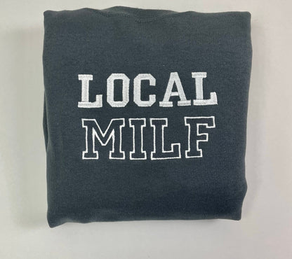 Local Milf Embroidered Crewneck- Milf Sweatshirt - Trendy Crewneck