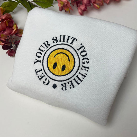 Get Your shi Together Embroidered Sweatshirt Cute e Sweatshirt - Trendy Crewneck