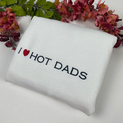 I Love Hot Dads Embroidered Shirt - Dilfs Shirt