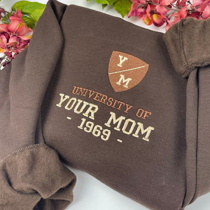 University of Your Mom Embroidered Sweatshirt- Unisex Sweatshirt - Funny Yo Mama -(1969)