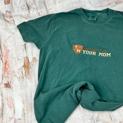 University of Your Mom Embroidered T Shirt- Unisex T-Shirt (Y/M T shirt)