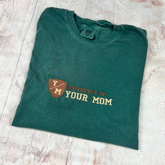 University of Your Mom Embroidered T Shirt- Unisex T-Shirt (Y/M T shirt)