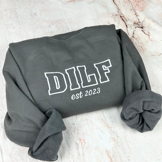 Custom DILF Embroidered Crewneck-embroidered Crewneck- Hot Dads (Custom EST Date) Fathers Day Gift Idea