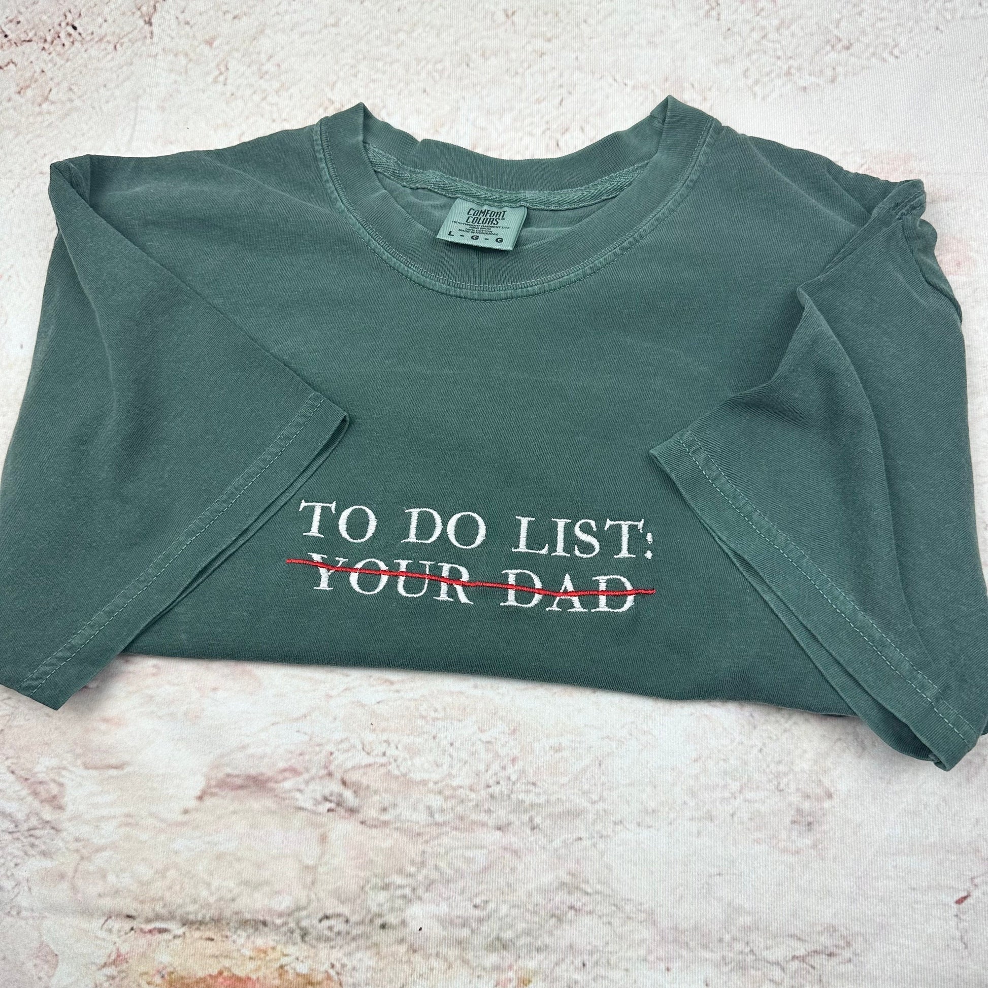 Embroidered To Do List Funny T-shirt. Your Dad Shirt. Comfort Colors (DAD)