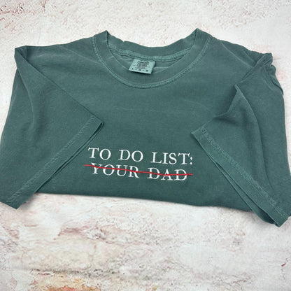 Embroidered To Do List Funny T-shirt. Your Dad Shirt. Comfort Colors (DAD)