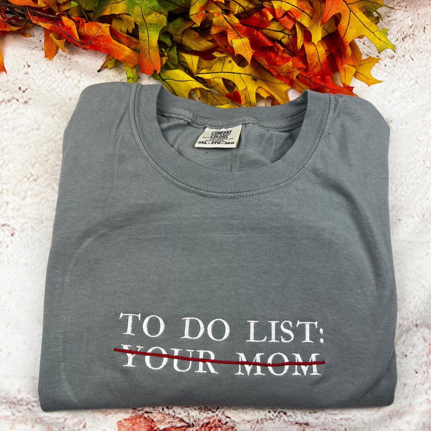 Comfort Colors® Embroidered To do list Funny T-shirt. To do list your mom Shirt. Comfort colors shirt (MOM)