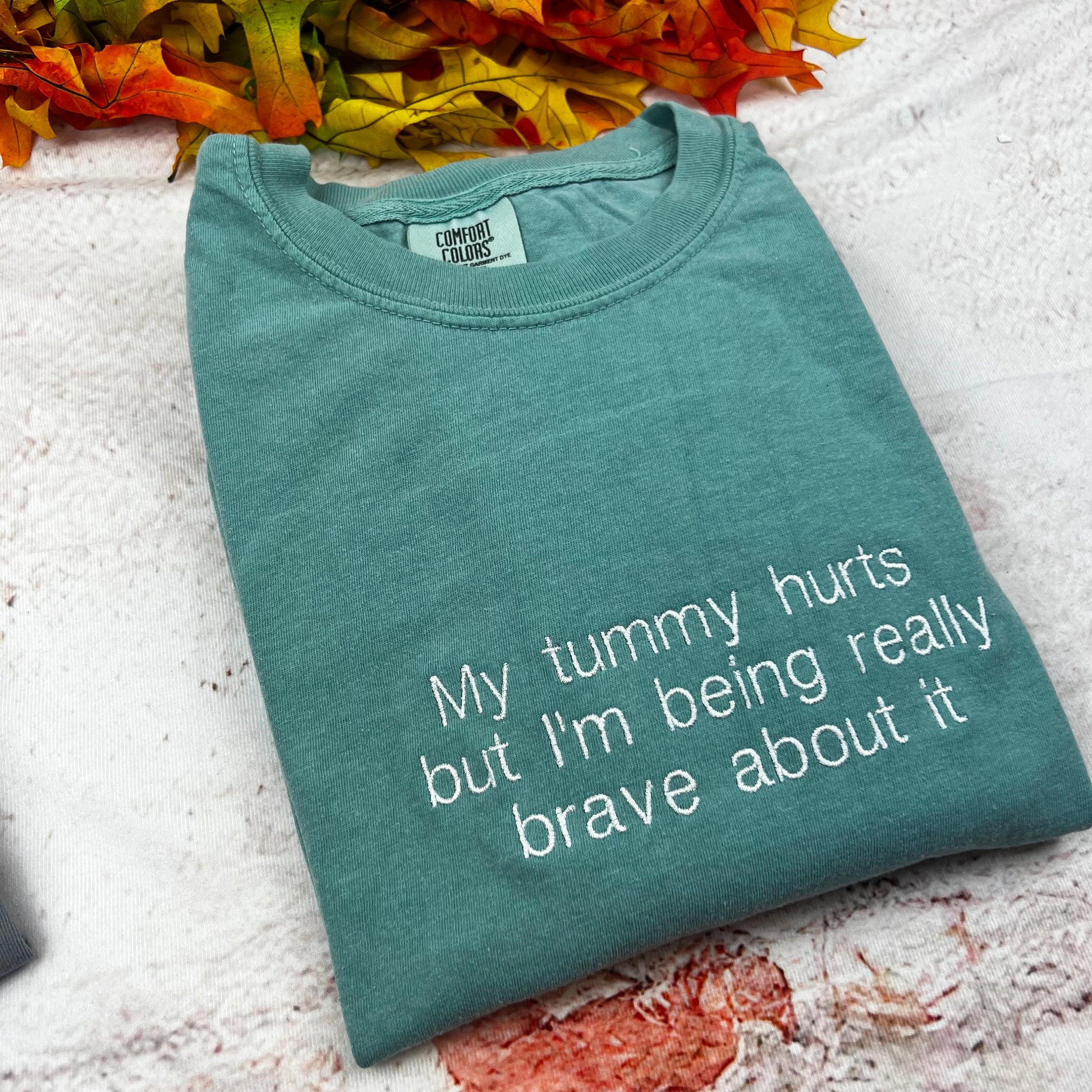My Tummy Hurts Embroidered T-shirt - Funny Embroidered ComfortColors tee- Custom Embroidery Shirt