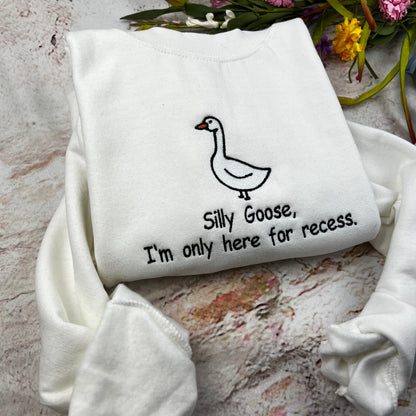 Embroidered Silly Goose Sweatshirt/ I Am here Onky for Recese/ Silly Goose Embroidered crewneck \ Funny T-shirt Unisex/ School funny shirt