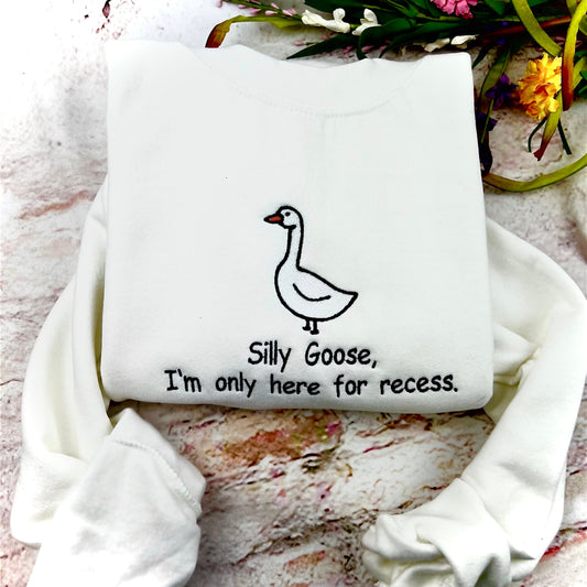 Embroidered Silly Goose Sweatshirt/ I Am here Onky for Recese/ Silly Goose Embroidered crewneck \ Funny T-shirt Unisex/ School funny shirt