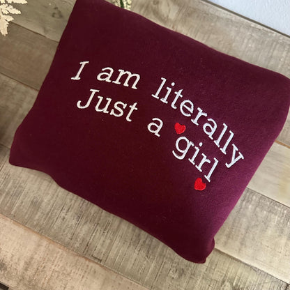I’m Literally Just a Girl Embroidered Sweatshirt – Funny Y2K Meme Crewneck, Cozy Gift for Her